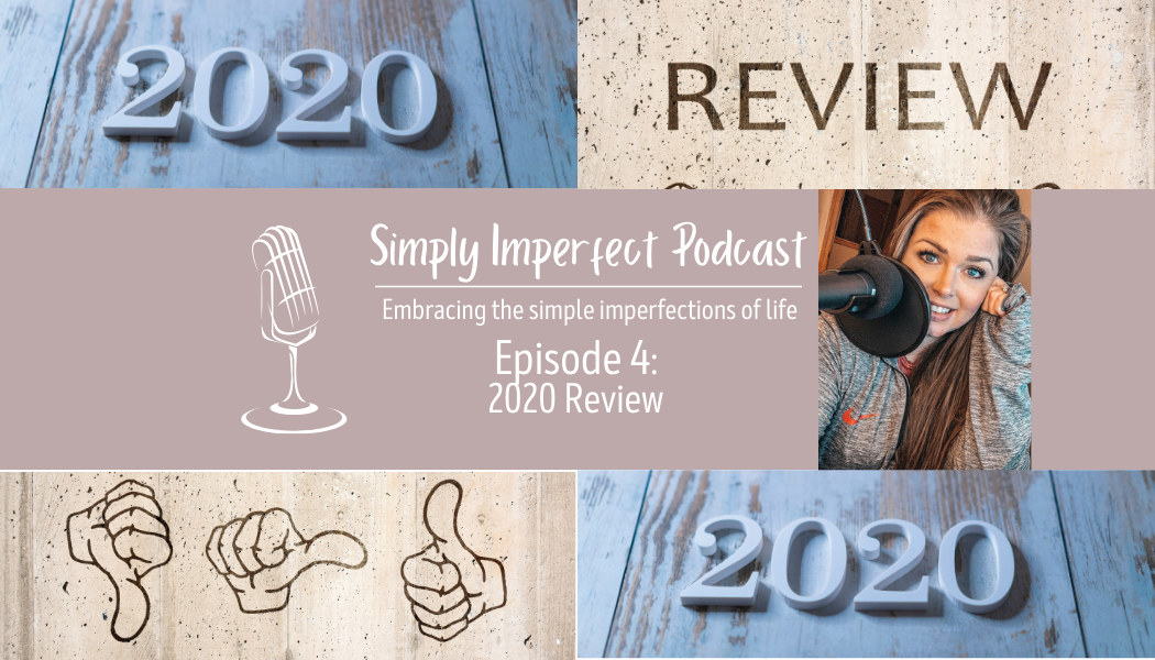 Simply Imperfect Podcast – Episode 4 Show Notes – 2020 Recap