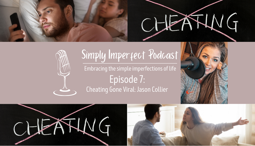 Ep 7: Cheating Gone Viral – Jason Collier