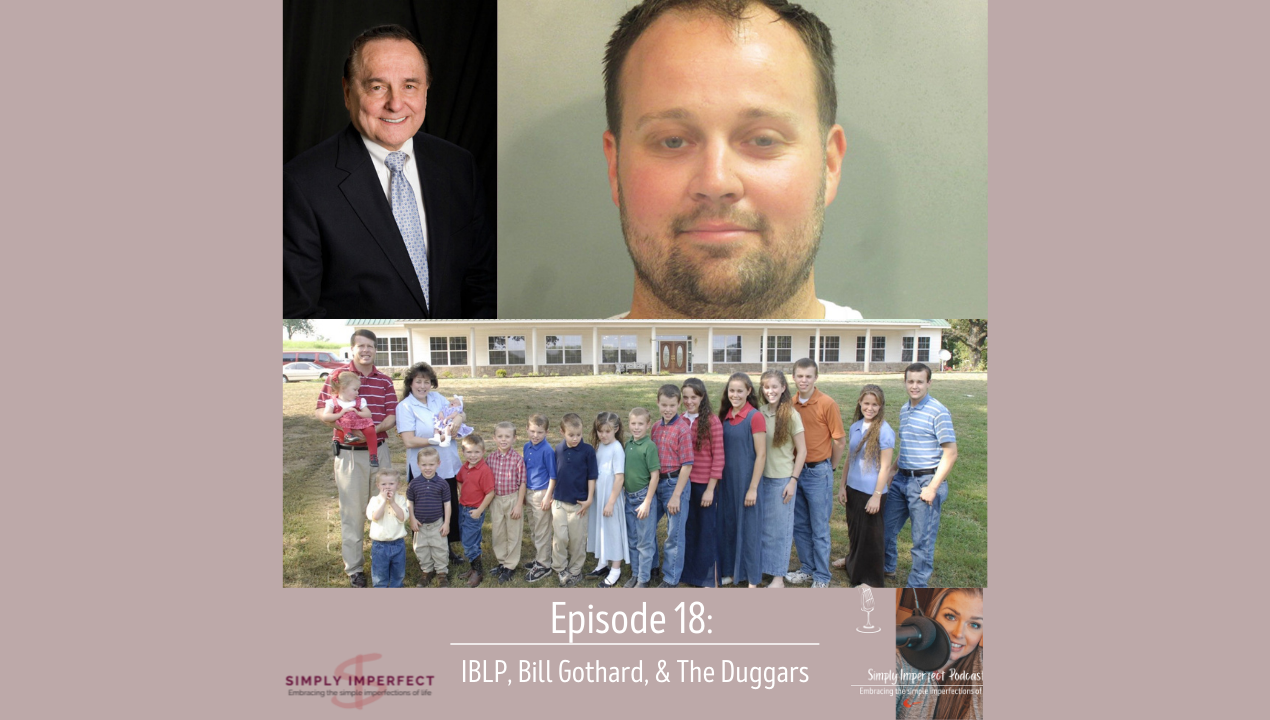 Ep 18 – IBLP, Bill Gothard, & The Duggars